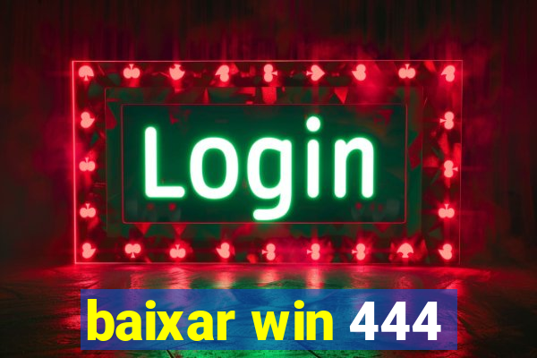 baixar win 444